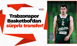 Trabzonspor Basketbol’dan sürpriz transfer!