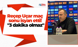 Reçep Uçar maç sonu isyan etti! "3 dakika olmaz"
