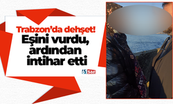 Trabzon’da dehşet! Eşini vurdu, ardından intihar etti