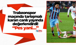 Trabzonspor maçında tartışmalı kararı canlı yayında değerlendirdi! “Pes yani…”