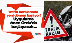 Trafik kazalarında yeni dönem başlıyor! Uygulama önce Ordu'da başlayacak...