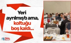 Yeri ayrılmıştı ama, koltuğu boş kaldı...