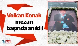 Volkan Konak mezarı başında anıldı!