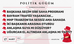 Politik Güğüm - 17 Mart 2026