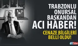 Trabzonlu Onursal Başkan hayatını kaybetti! Cenaze bilgileri belli oldu...