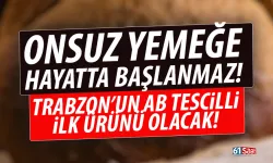 Türkiye'de onsuz yemeğe başlanmaz! Trabzon'un AB tescilli ilk ürünü olacak!