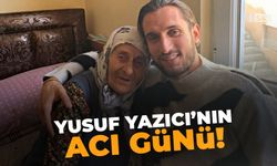 Yusuf Yazıcı'nın acı günü