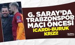 Galatasaray'da Trabzonspor maçı öncesi İcardi-Buruk krizi