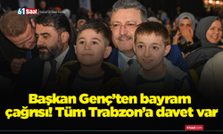 Başkan Genç’ten bayram çağrısı! Tüm Trabzon’a davet var
