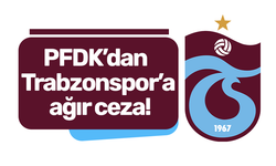 PFDK’dan Trabzonspor’a ağır ceza!