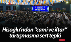 Hisoğlu’ndan “cami ve iftar” tartışmasına sert tepki