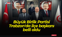 Büyük Birlik Partisi Trabzon'da ilçe başkanı belli oldu