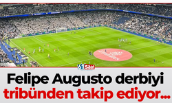 Felipe Augusto derbiyi tribünden takip ediyor...