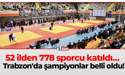 52 ilden 778 sporcu katıldı… Trabzon'da şampiyonlar belli oldu!