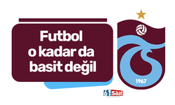Futbol o kadar da basit değil
