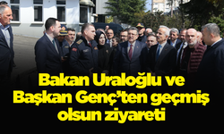 Bakan Uraloğlu ve Başkan Genç’ten geçmiş olsun ziyareti