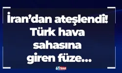 İran’dan ateşlendi! Türk hava sahasına giren füze…