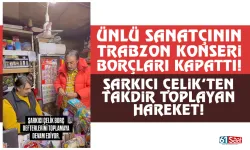 Ünlü sanatçının Trabzon konseri, borç kapatmaya gitti!