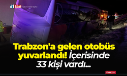 Trabzon'a gelen otobüs yuvarlandı! İçerisinde 33 kişi vardı...