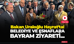 Bakan Uraloğlu Hayrat'ta! Esnafları ziyaret etti...