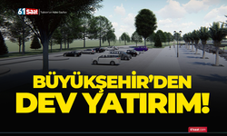 Büyükşehir’den dev yatırım!