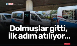 Dolmuşlar gitti, ilk adım atılıyor…