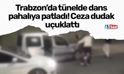 Trabzon’da tünelde dans pahalıya patladı! Ceza dudak uçuklattı