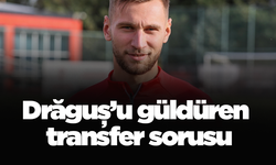 Drăguș’u güldüren transfer sorusu