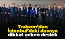 Trabzon’dan İstanbul’daki davaya dikkat çeken destek