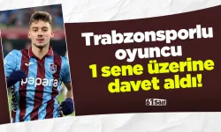 Trabzonsporlu oyuncu 1 sene üzerine davet aldı!