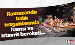 Ramazanda balık tezgahlarında hamsi ve istavrit bereketi...