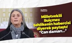 Milletvekili Suiçmez tehlikenin habercisi diyerek paylaştı! “Can damarı…”