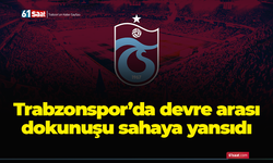 Trabzonspor’da devre arası dokunuşu sahaya yansıdı