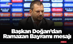 Başkan Doğan’dan Ramazan Bayramı mesajı