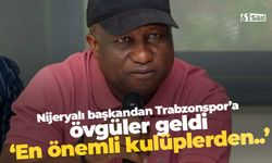 Nijeryalı başkandan Trabzonspor’a Övgü: “En önemli kulüplerden…”