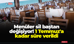 Menüler sil baştan değişiyor! 1 Temmuz'a kadar süre verildi