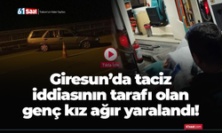 Giresun’da taciz iddiasının tarafı olan genç kız ağır yaralandı!