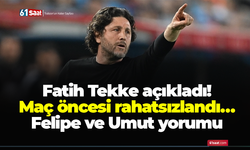 Fatih Tekke açıkladı! Maç öncesi rahatsızlandı… Felipe ve Umut yorumu