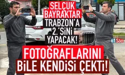 Selçuk Bayraktar, Trabzon'a 2.'sini yapacak! Fotoğrafları bile kendisi çekti...