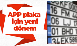 APP plaka için yeni dönem