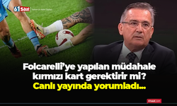 Folcarelli’ye yapılan müdahale kırmızı kart gerektirir mi? Canlı yayında yorumladı...