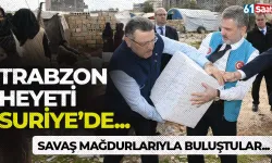 Trabzon heyeti Suriye'de... Savaş mağdurlarıyla buluştular!
