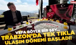 Vefa böyle bir şey... Trabzon'da tek tıkla ulaşım dönemi başladı!