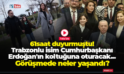 61saat duyurmuştu! Trabzonlu isim Cumhurbaşkanı Erdoğan'ın koltuğuna oturacak...