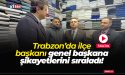 Trabzon’da ilçe başkanı genel başkana şikayetlerini sıraladı!