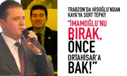 Trabzon'da İmamoğlu polemiği... Hisoğlu'ndan, Kaya'ya sert tepki!