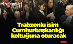 Trabzonlu isim Cumhurbaşkanlığı koltuğuna oturacak