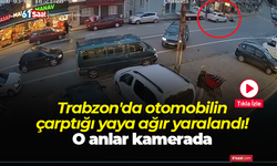Trabzon'da otomobilin çarptığı yaya ağır yaralandı! O anlar kamerada
