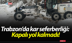 Trabzon’da kar seferberliği: Kapalı yol kalmadı!