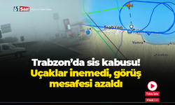 Trabzon’da sis kabusu! Uçaklar inemedi görüş mesafesi azaldı